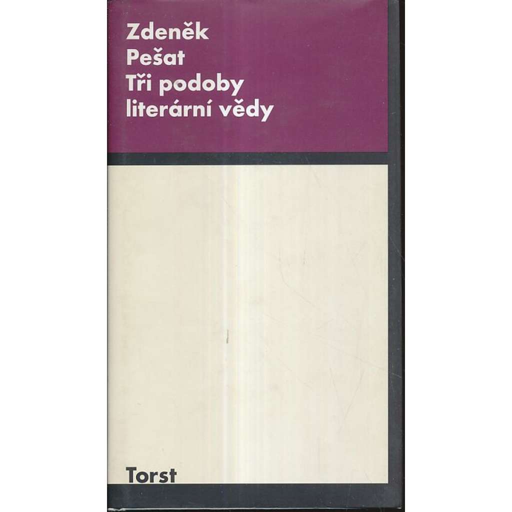 Tři podoby literární vědy [literární teorie a historie, proudy, osobnosti, poezie a próza, kritika]