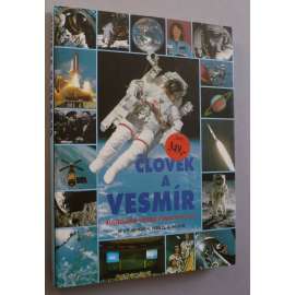 Člověk a vesmír - Ilustrovaná historie kosmických letů (kosmonautika, kosmonauti, astronauti, let na Měsíc, Apollo, Sojuz atd.)