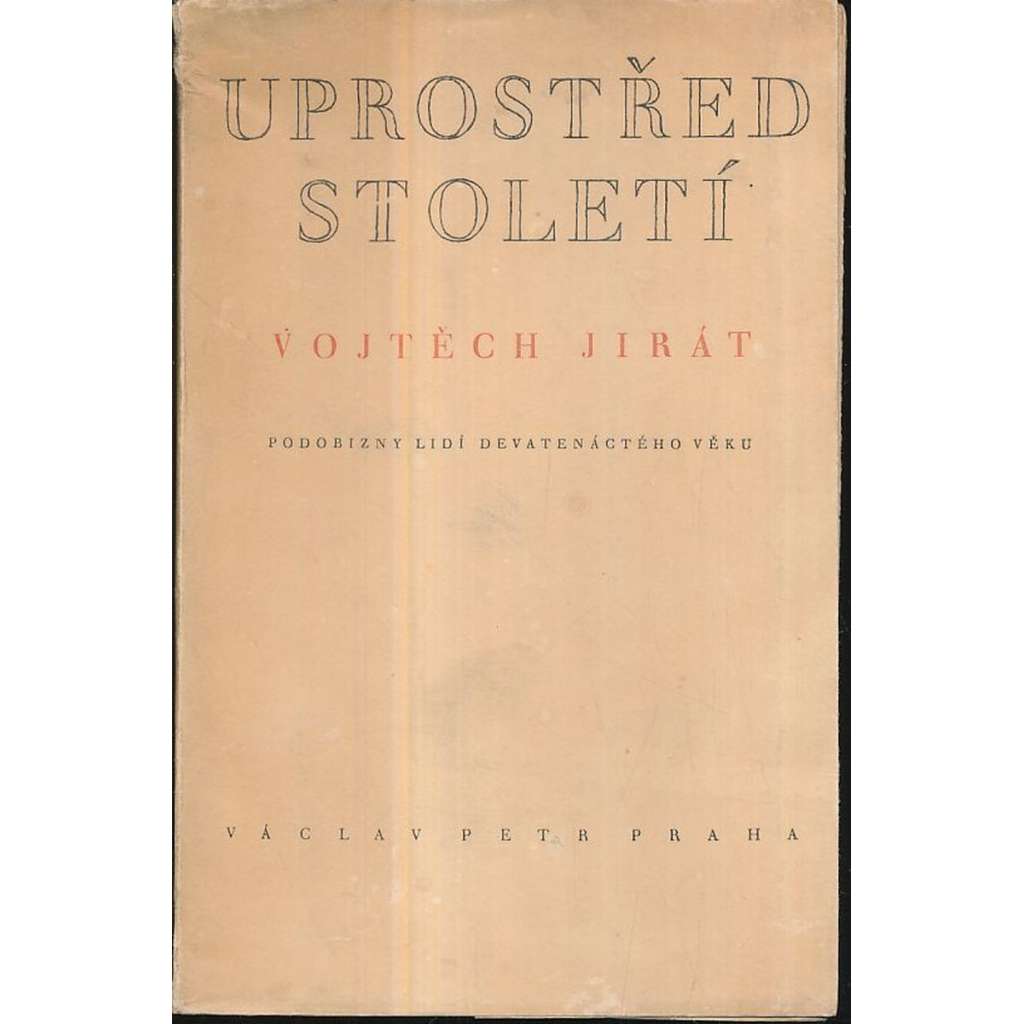 Uprostřed století-Podobizny lidí devatenáctého věku-K.J.Erben, V. Hálek, Jan Neruda, K.H.Mácha, J.Vrchlický, a další.