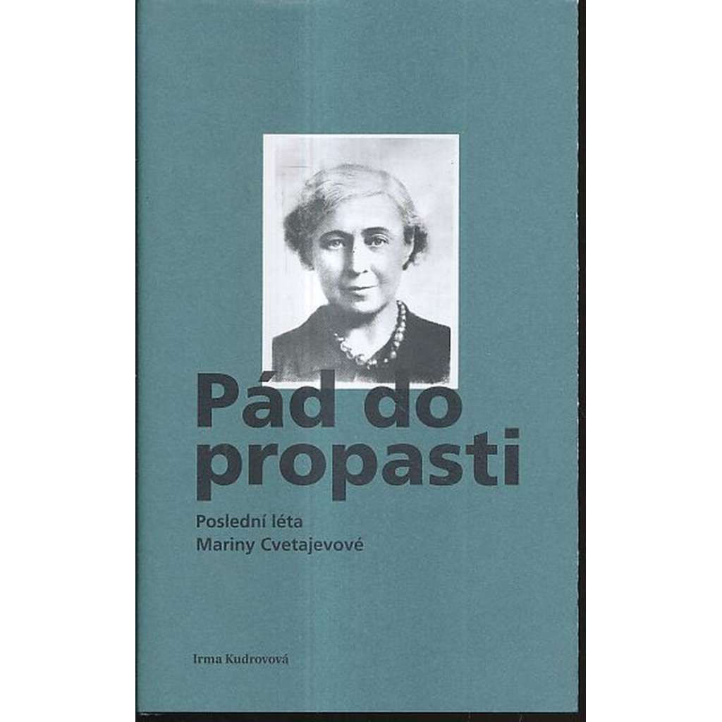 Pád do propasti [Poslední léta Mariny Cvetajevové - Marina Cvetajevová, Cvetajeva, ruská básnířka]