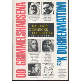 Od Grimmelshausena k Dürrenmattovi [kapitoly z německé literatury; německá literatura][Grimmelshausen, Kleist, Stifter, Hesse, Canetti, Frisch, Walser, Becker, Lenz, Hermann Kant, Dürrenmatt ad.]