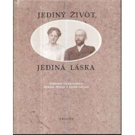 Jediný život, jediná láska - Otokar Březina, Emilie Lakomá - Vzájemná korespondence Otokara Březiny a Emílie Lakomé