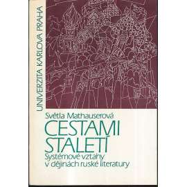 Cestami staletí - Systémové vztahy v dějinách ruské literatury