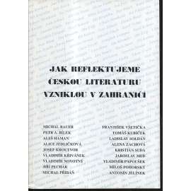 Jak reflektujeme českou literaturu vzniklou v zahraničí. Sborník referátů z konference 11/1999.
