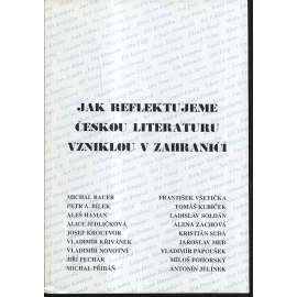 Jak reflektujeme českou literaturu vzniklou v zahraničí