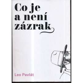 Co je a není zázrak (fejetony - Leo Pavlát)