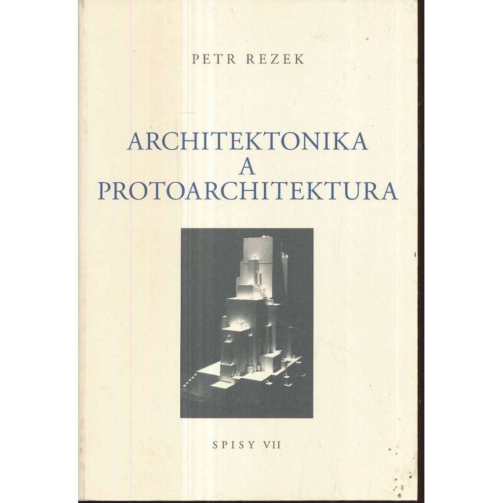 Architektonika a protoarchitektura (Spisy VII)