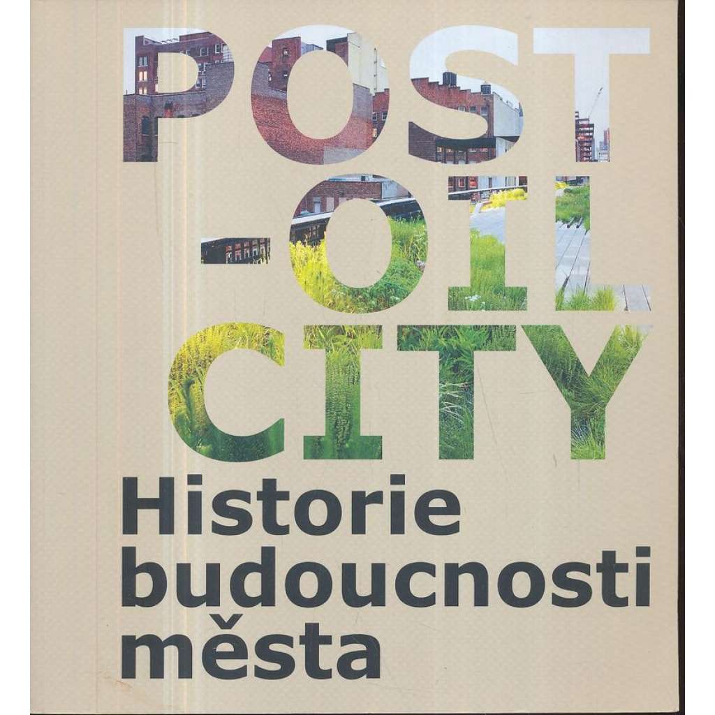 Post-Oil City. Historie budoucnosti města