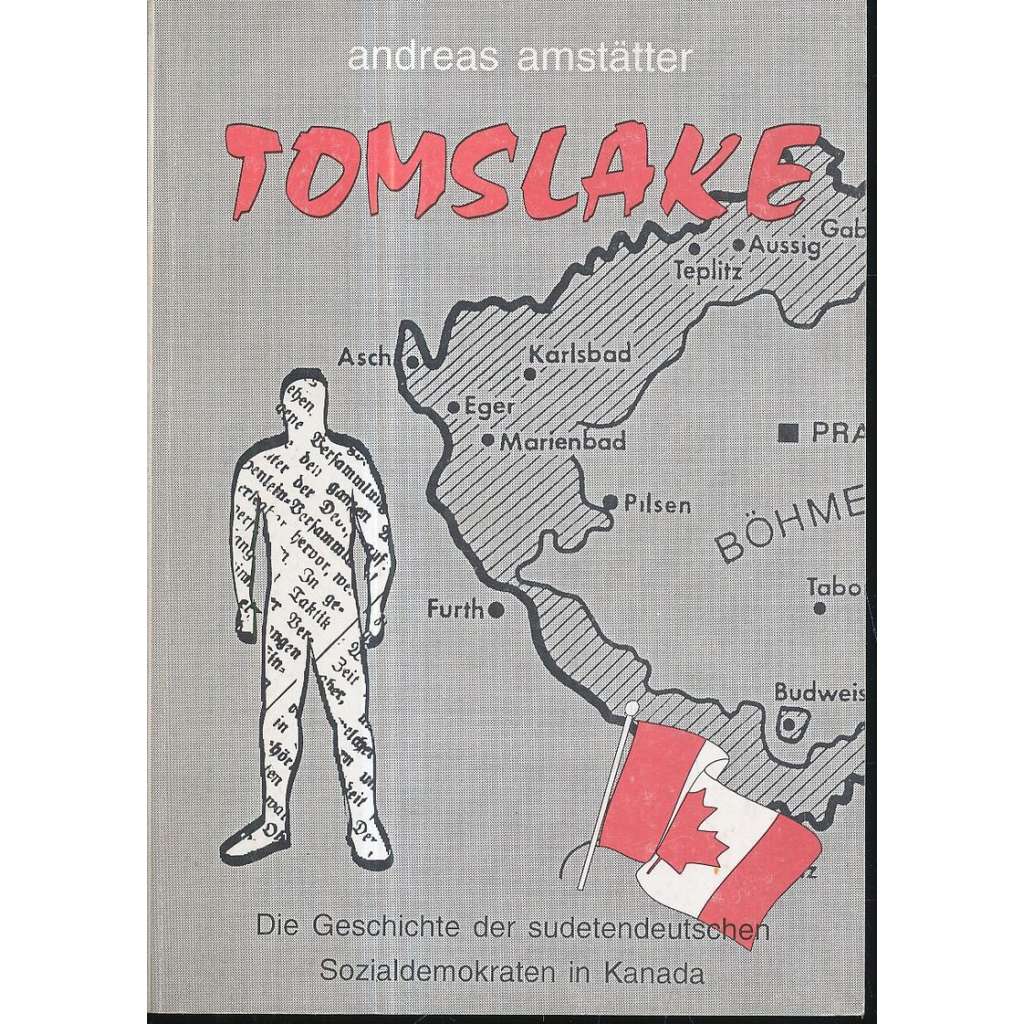 Tomslake. Die Geschichte der sudetendeutschen Sozialdemokraten in Kanada