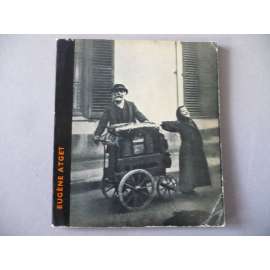 Eugene Atget [Umělecká fotografie, sv. 17; francouzský fotograf, Paříž, pouliční scény]