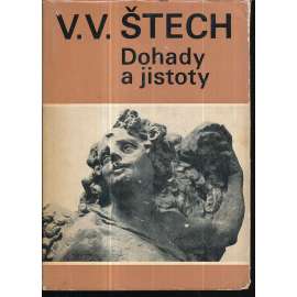 Dohady a jistoty - Výbor studií a článků [dějiny a teorie výtvarného umění, stati osobnostech sochařství, plastika, mj. i Braun, Štursa a Bourdelle; malíři mj. Purkyně Slavíček Aleš Much Brunner] - Štech, Václav Vilém