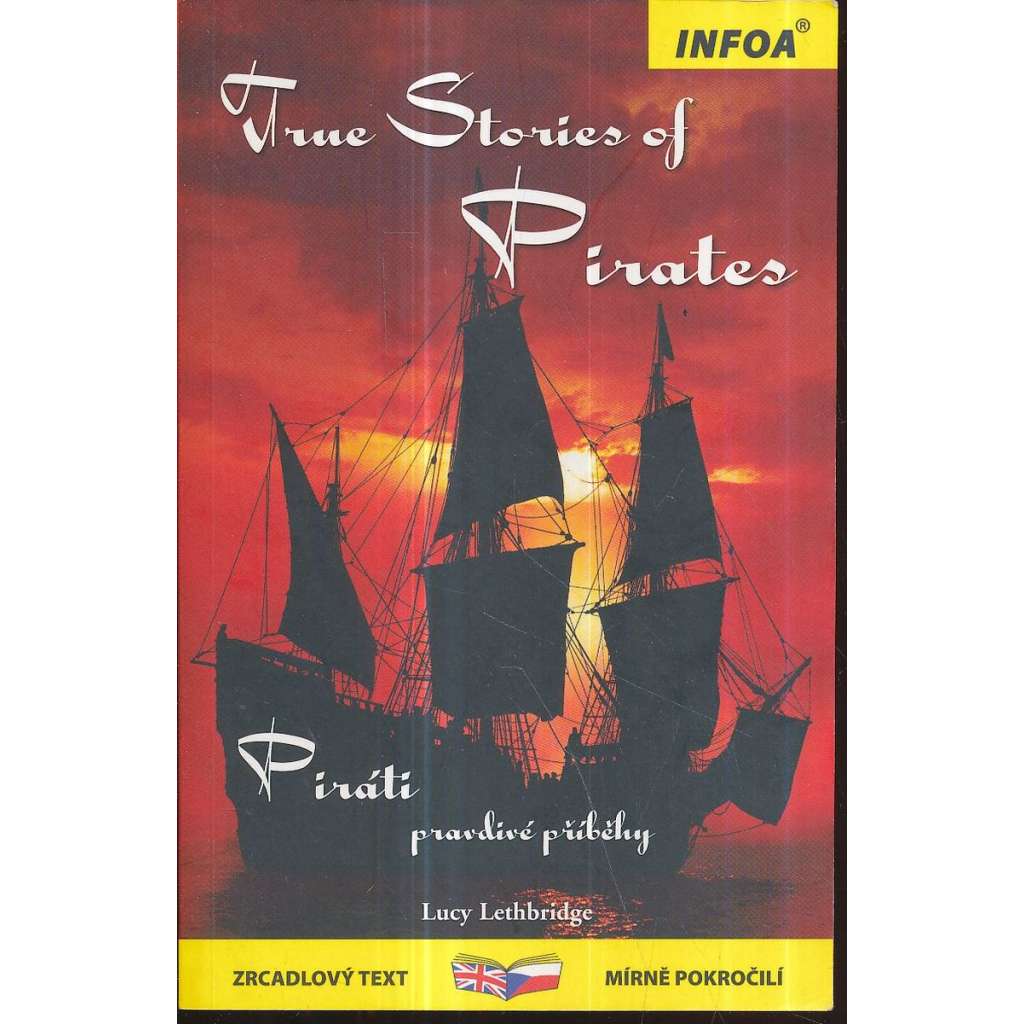 Piráti - pravdivé příběhy /  True Storie of Pirates