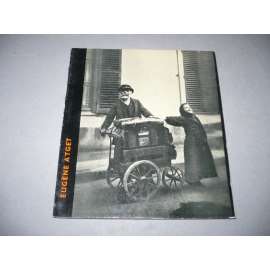 Eugene Atget [Umělecká fotografie, sv. 17; francouzský fotograf, Paříž, pouliční scény]