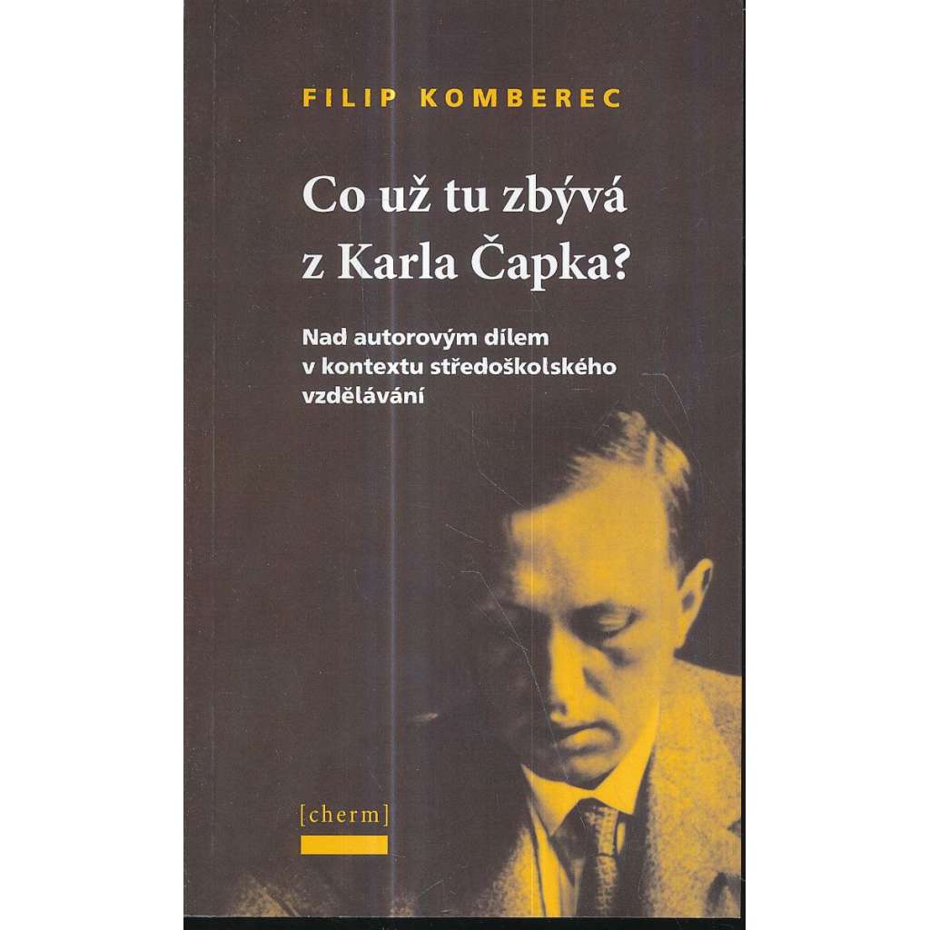 Co už tu zbývá z Karla Čapka?  (Karel ČAPEK)