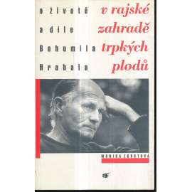 V rajské zahradě trpkých plodů - Bohumil Hrabal. O životě a díle Bohumila Hrabala