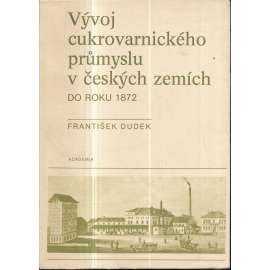 Vývoj cukrovarnického průmyslu v českých zemích do roku 1872 (cukrovar, cukrovarnictví)