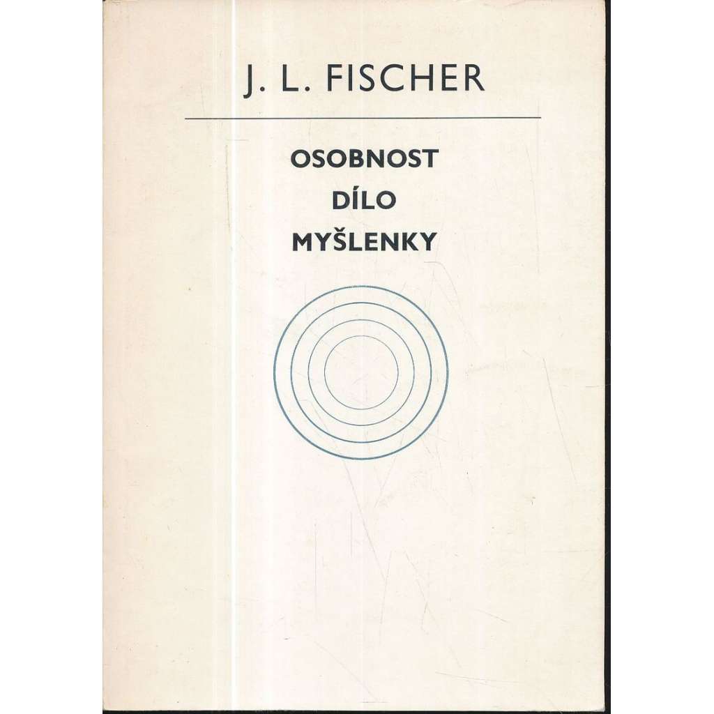 J.L.Fischer. Osobnost, dílo, myšlenky