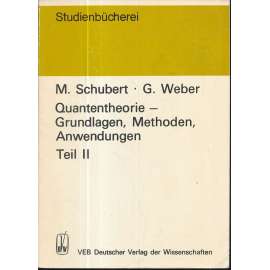 Quantentheorie - Grundlagen, Methoden, Anwendungen ,Teil II