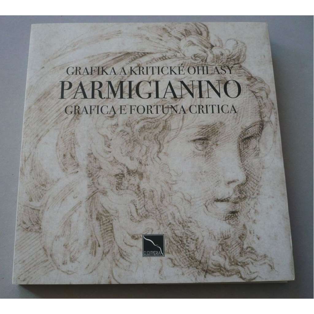 Parmigianino - Grafika a kritické ohlasy/Grafica e Fortuna Critica