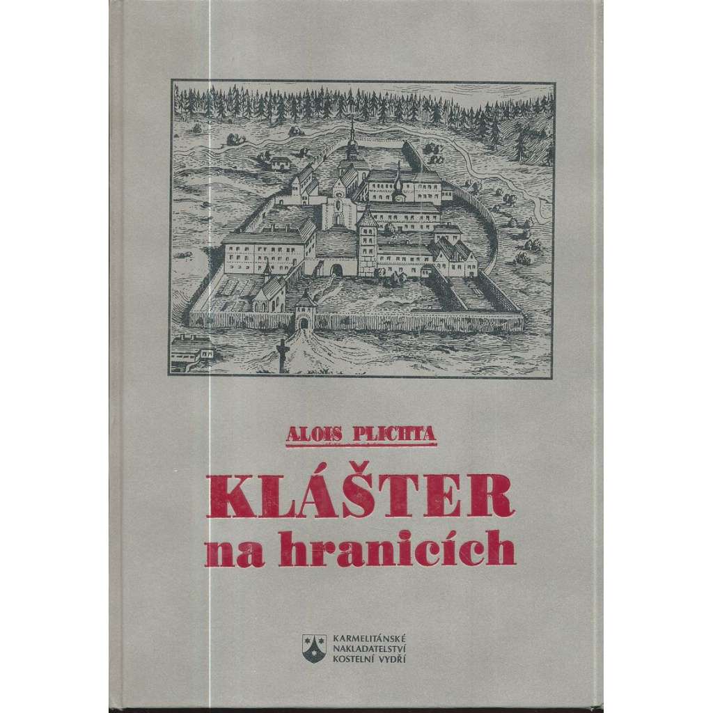 Klášter na hranicích - Kulturně historický obraz cisteriáckého kláštera Žďár nad Sázavou ( cisterciáci)