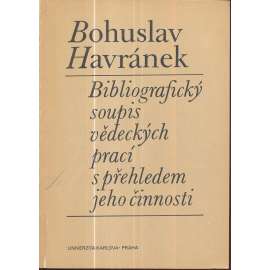 Bohuslav Havránek - Bibliografický soupis vědeckých prací s přehledem jeho činnosti