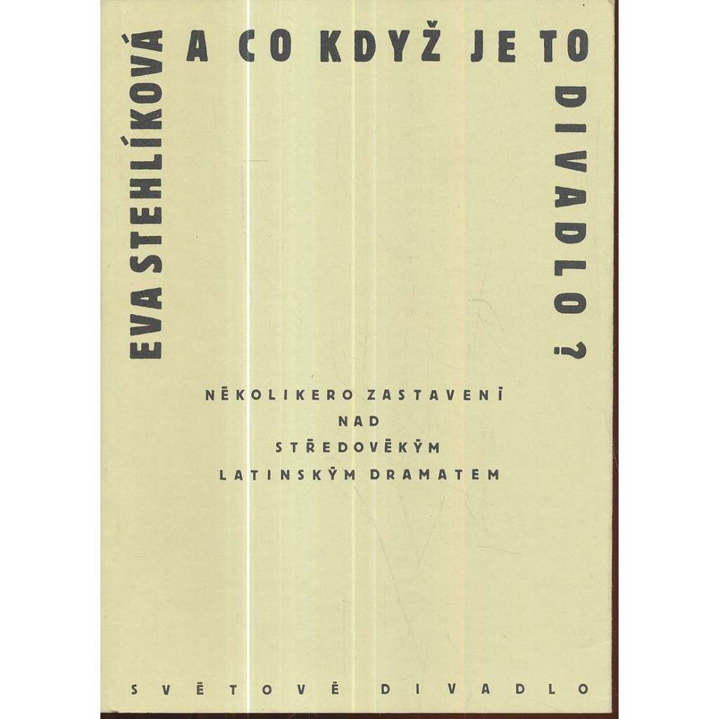 A co když je to divadlo? Několikero zastavení nad středověkým latinským dramatem [latinské drama ve středověku]