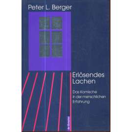 Erlösendes Lachen: Das Komische in der menschlichen Erfahrung