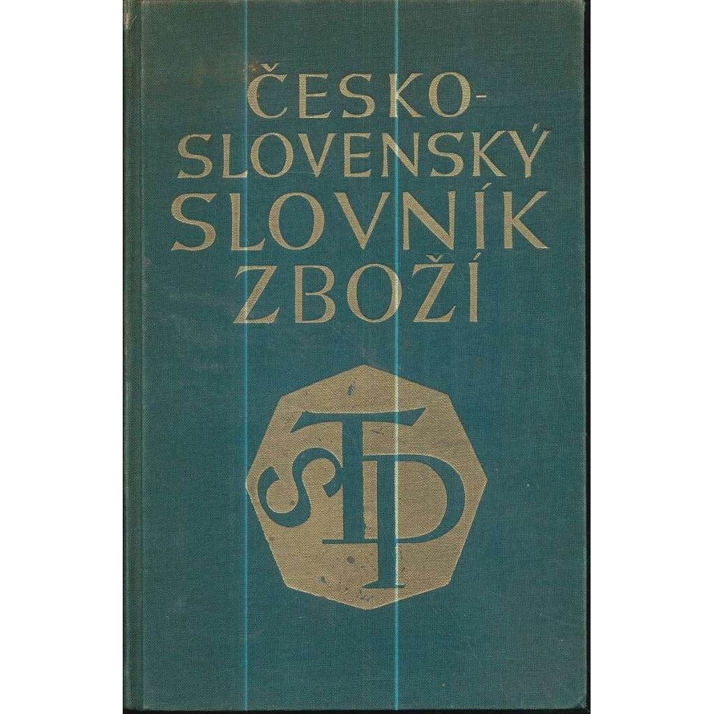 Československý slovník zboží [zbožíznalství, suroviny, výrobní postupy, drogistické zboží]