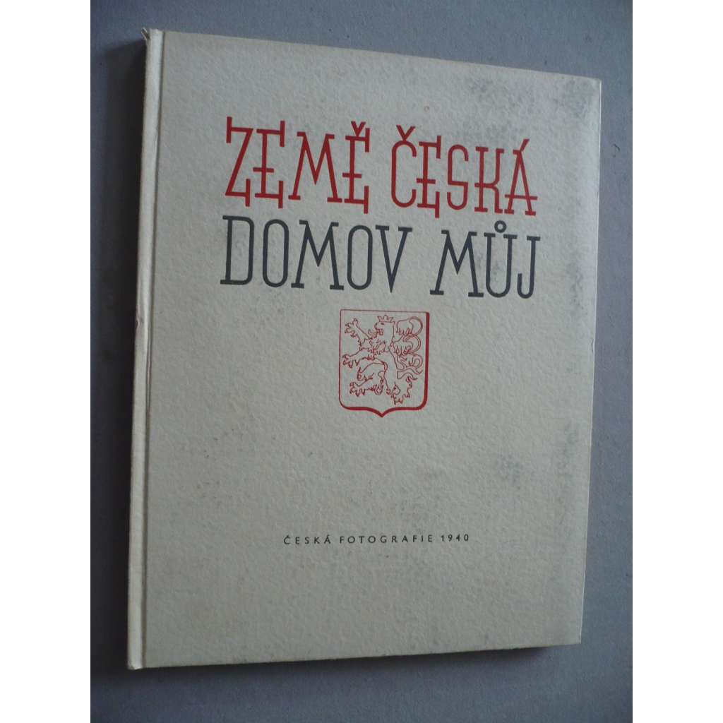 Země česká domov můj. Česká fotografie 1940