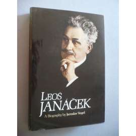 Leoš Janáček. A Biography by Jaroslav Vogel