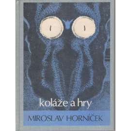 Koláže a hry ( Miroslav Horníček)