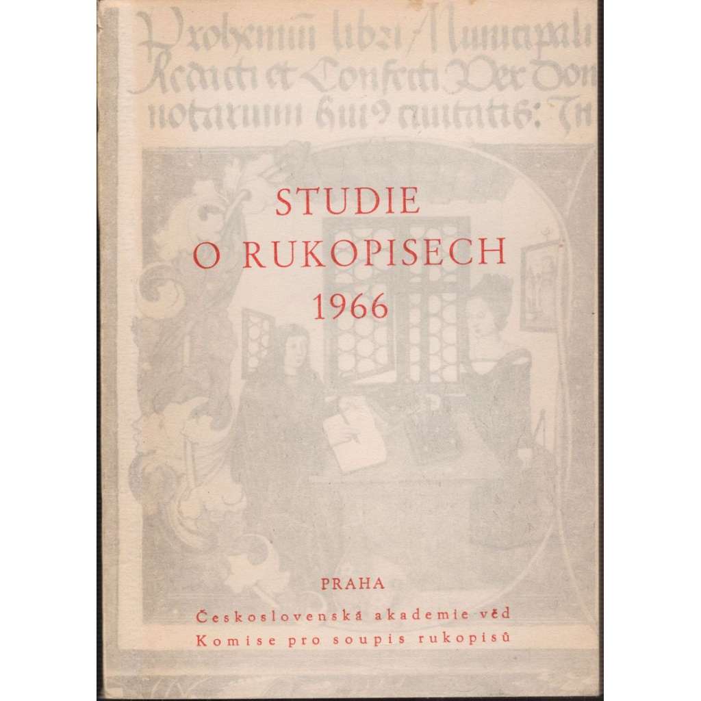 Studie o rukopisech 1966 [sborník statí z oboru kodikologie, rukopisy - vydala Komise pro soupis rukopisů - archiv]