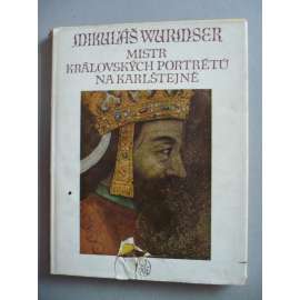 Mikuláš Wurmser - Mistr královských portrétů na Karlštejně (Karlštejn, Karel IV.)