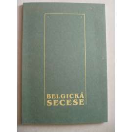 Belgická secese 1893 -1905. Katalog výstavy [umělecké řemeslo - secesní šperk, nábytek, kov, plakát, porcelán, vilový interiér] Bruxelles Wallonie L´Art Nouveau en Belgique - Uměleckoprůmyslové muzeum v Praze, výstava.