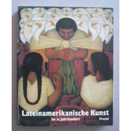 Lateinamerikanische Kunst im 20. Jahrhundert (Umění Latinské Ameriky ve 20. století) [malířství, sochařství, mj. Frida Kahlo, Fernando Botero]