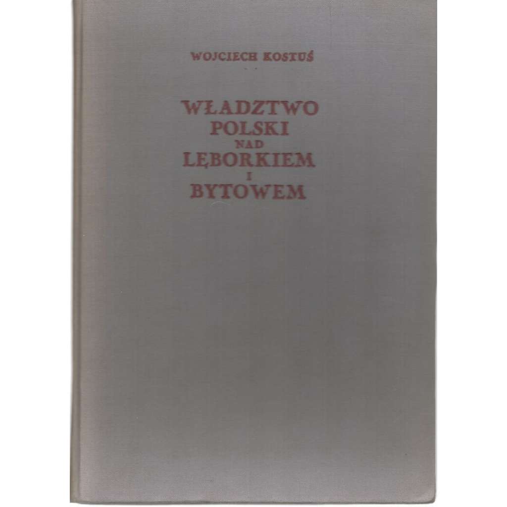 Wladztwo Polski nad Leborkiem i Bytowem (Polsko - historie, právo)