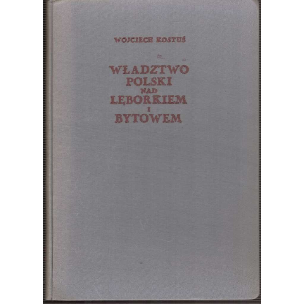 Wladztwo Polski nad Leborkiem i Bytowem (Polsko-historie, právo)