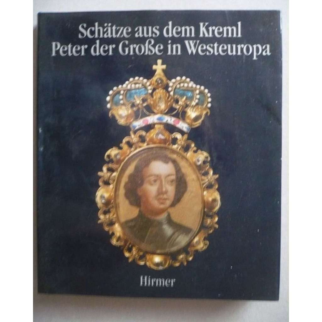 Schätze aus dem Kreml:Peter der Große in Westeuropa (Poklady z Kremlu: Petr Veliký v západní Evropě)
