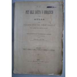 Pět dílů světa v obrazech čili Atlas - Význačné typy lidí, zvířat i rostlin pro každý díl světa zvlášť (1881)