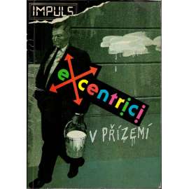 Excentrici v přízemí [alternativní hudební scéna 80. let, hudební skupiny, mj. Pražský výběr, Jasná páka, Garáž, Hudba Praha, Yoyo band, Abraxas, Dybbuk, Precedens, Laura a její tygři ad.]