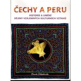 Čechy a Peru (Historie a umění) dějiny vzájemných kulturních vztahů - výtvarné umění, literatura, hudba ad. (Jižní Amerika)