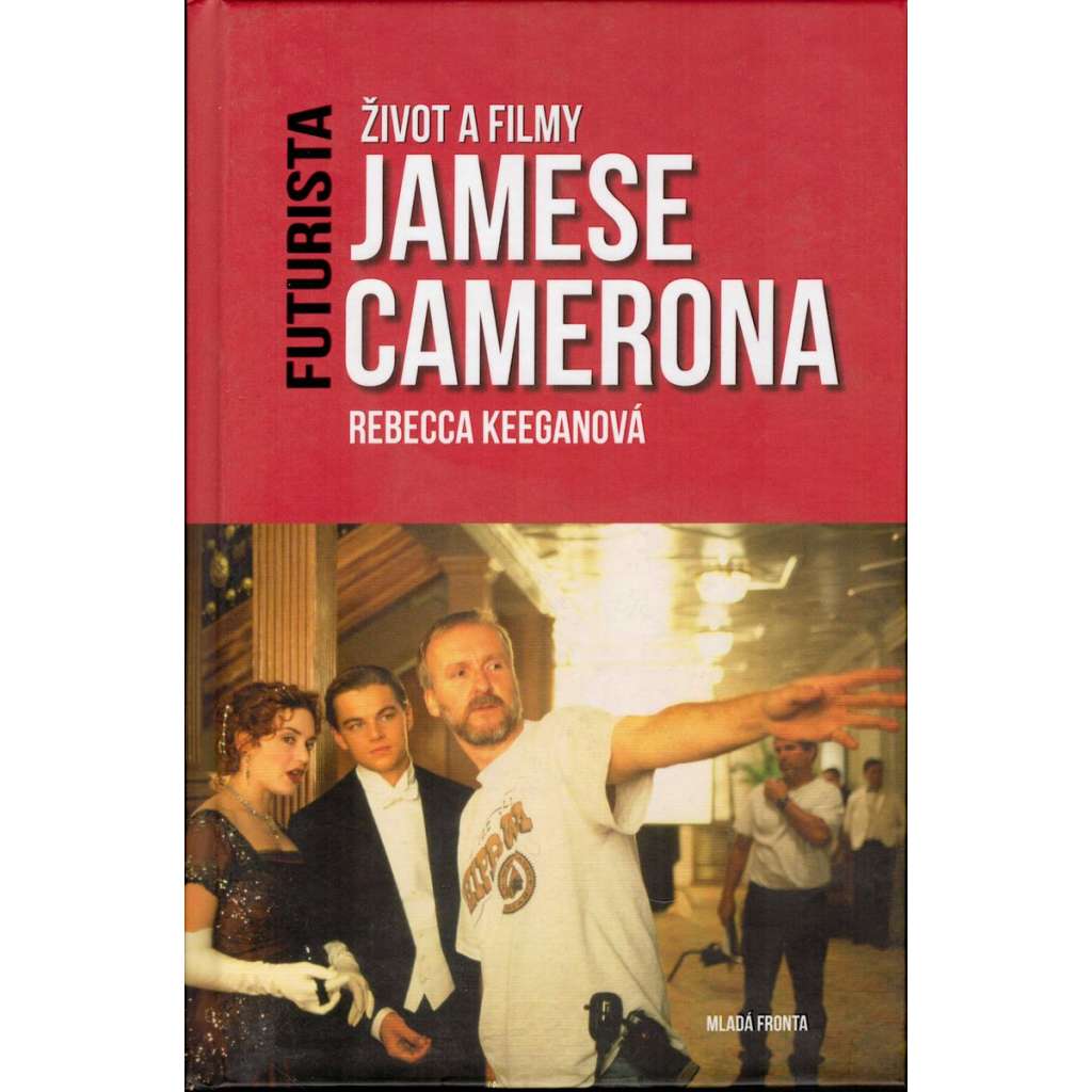 Futurista: Život a filmy Jamese Camerona [James Cameron - americký filmový režisér - film, autor filmů Terminátor, Vetřelec, Titanic a Avatar]