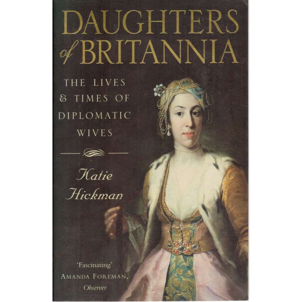 Daughters of Britannia: The Lives and Times of Diplomatic Wives