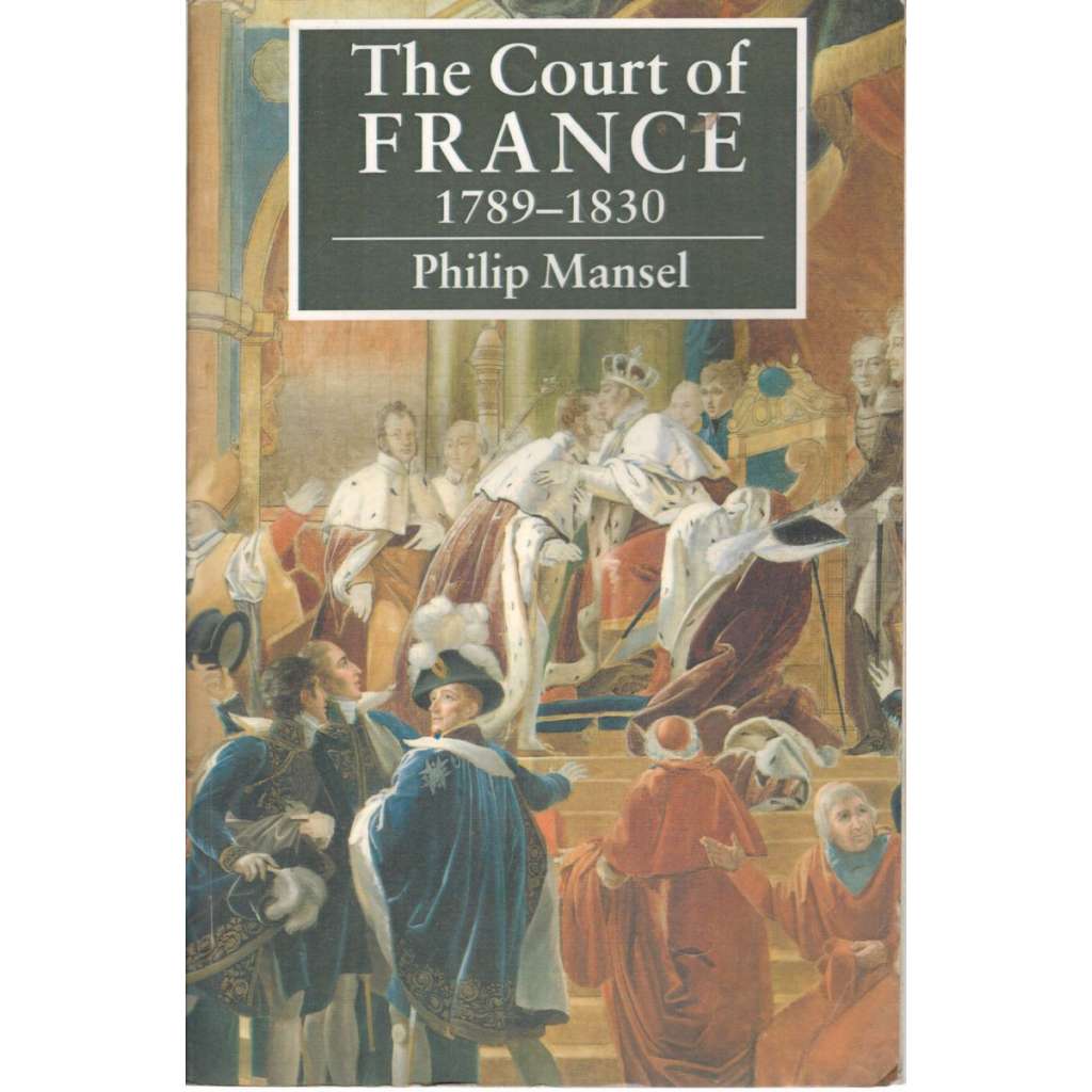 The Court of France 1789 -1830 (Francouzský dvůr, Francie)