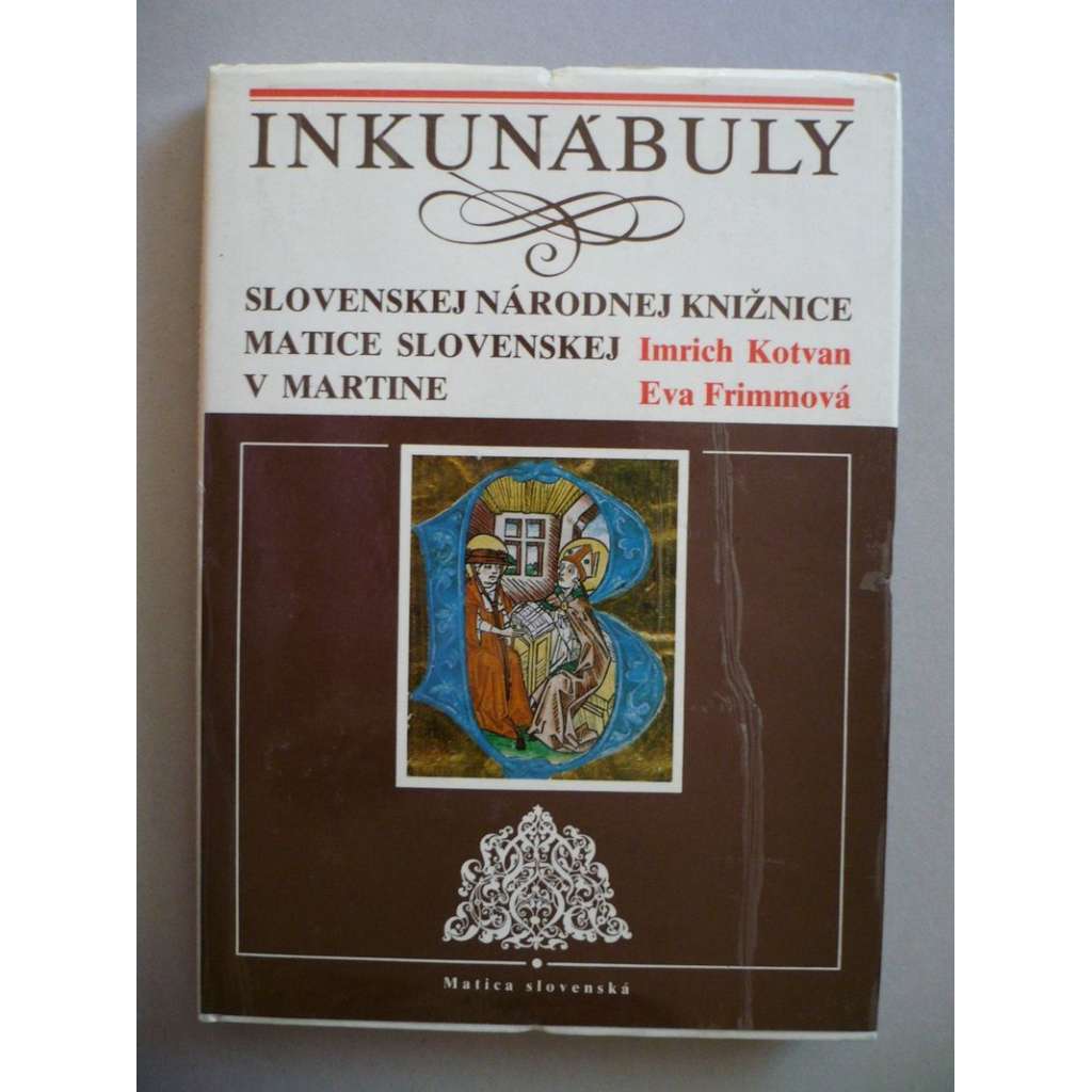 Inkunábuly slovenskej národnej knižnice Matice slovenskej v Martine [Martin, provotisky slovenské národní knihovny, knihy, staré tisky]