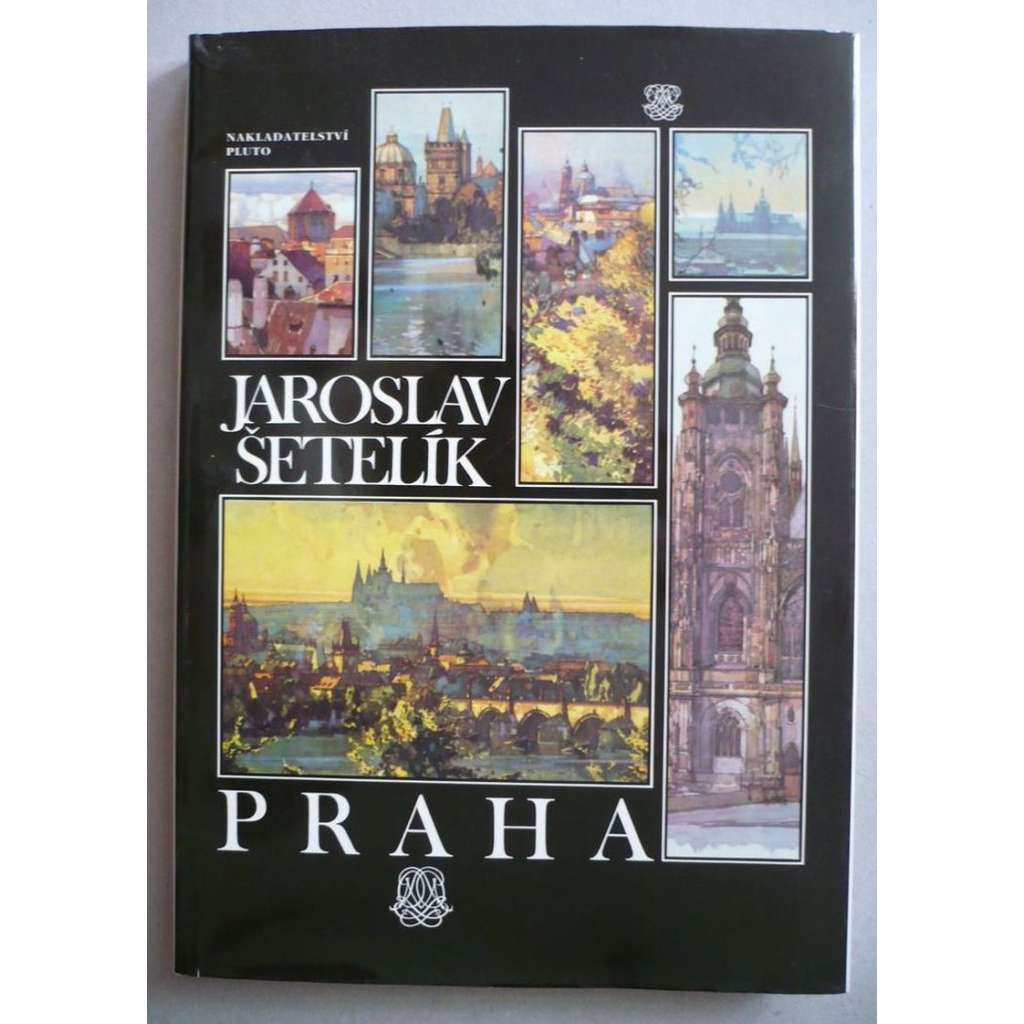 Praha - Jaroslav Šetelík [obrazová kniha o Praze; staropražské motivy; akvarely]