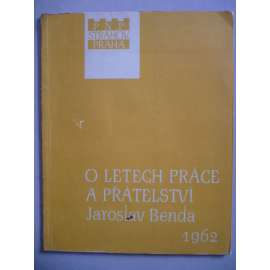 O letech práce a přátelství - Jaroslav Benda [typograf, knižní úprava, hlubotisk, typografie]