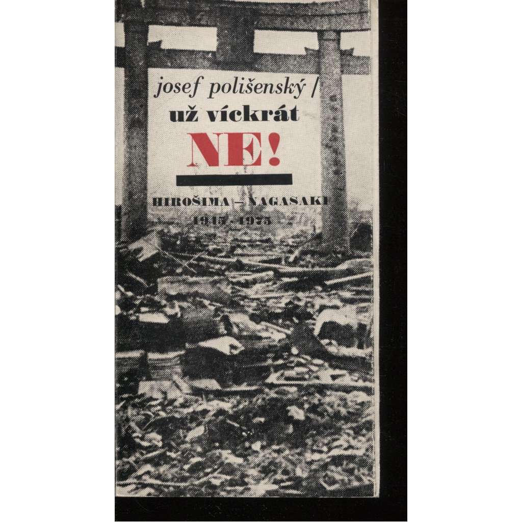 Už víckrát ne! Hirošima - Nagasaki 1945-1975 (edice: Knižnice, Odpovědi, sv. 8) [druhá světová válka, atomová bomba, Japonsko]