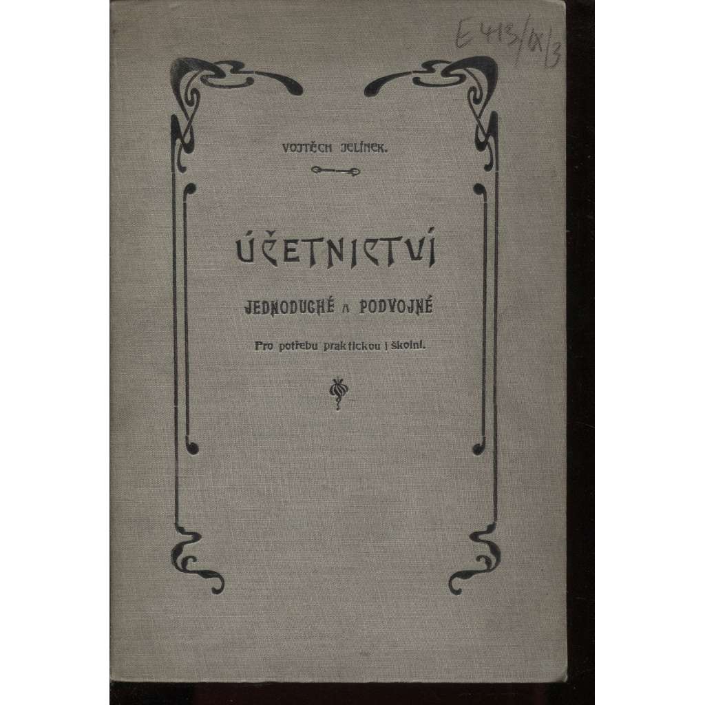 Účetnictví jednoduché a podvojné pro potřebu praktickou i školní (účetnictví, učebnice, obchod, secesní vazba)