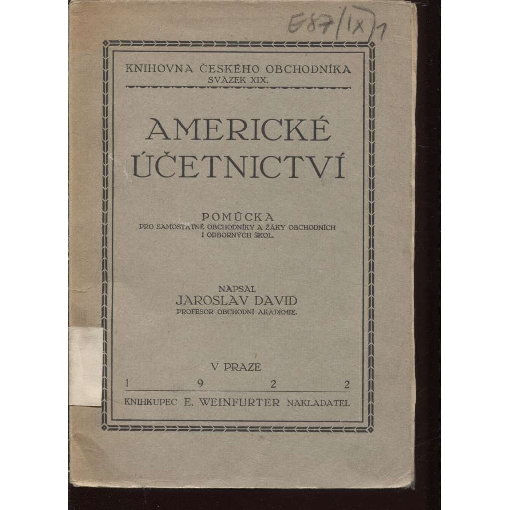 Americké účetnictví. Pomůcka pro samostatné obchodníky a žáky obchodních i odborných škol (účetnictví, učebnice, první republika)